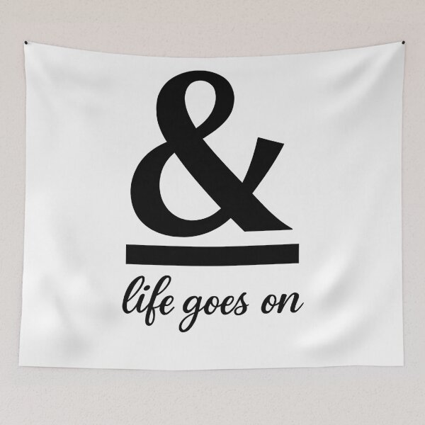 Item preview, AMPERSAND WITH 'LIFE GOES ON' TEXT designed and sold by KISHNAY-FASHION.