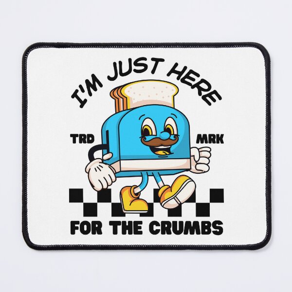 Item preview, I'm just here for the crumbs designed and sold by Peerless-Prime.