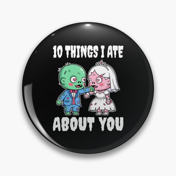 Item preview, 10 THINGS I ATE ABOUT YOU - ZOMBIE HALLOWEEN designed and sold by KEF Custom.