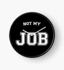Not my job Clock