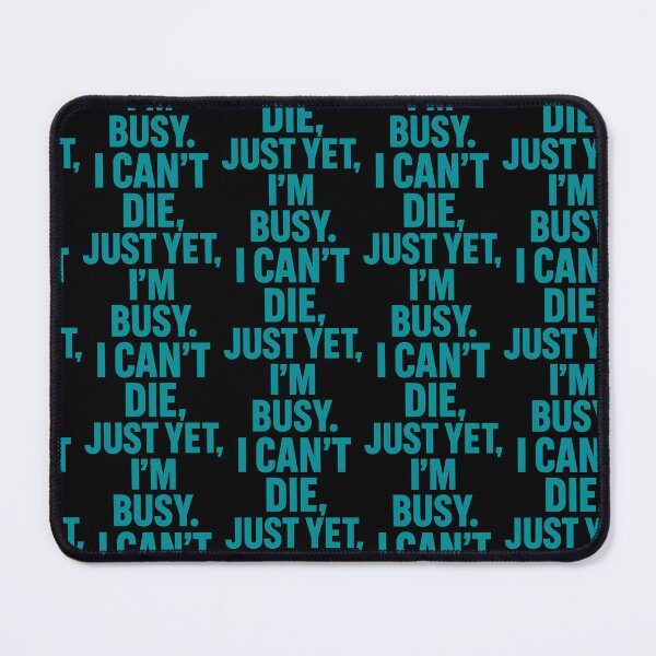 Item preview, I Can’t Die Just Yet I’m Busy – Funny Dark Humor Quote Design designed and sold by TeeTimeTreasure.