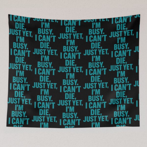 Item preview, I Can’t Die Just Yet I’m Busy – Funny Dark Humor Quote Design designed and sold by TeeTimeTreasure.