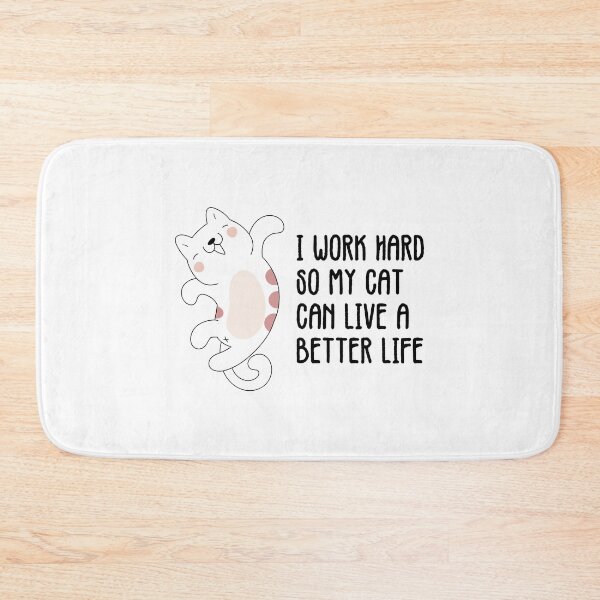 Item preview, i work hard so my cat can live a better life  designed and sold by dcreagraph.