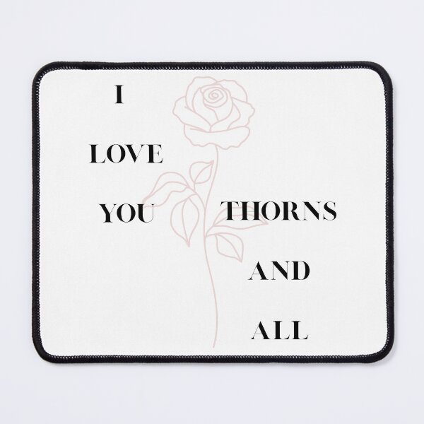 Item preview, I Love You, Thorns And All ACOTAR quote designed and sold by ObviAshley.