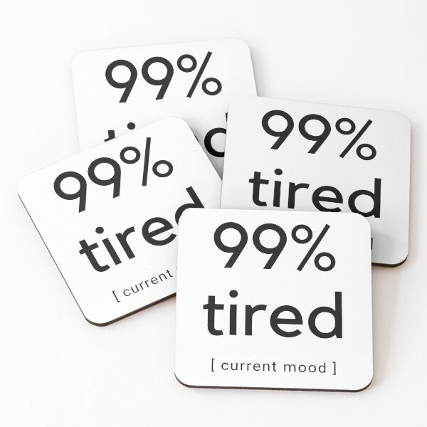 Item preview, 99% Tired Current Mood – Relatable Quote Design designed and sold by MangaVerse888.