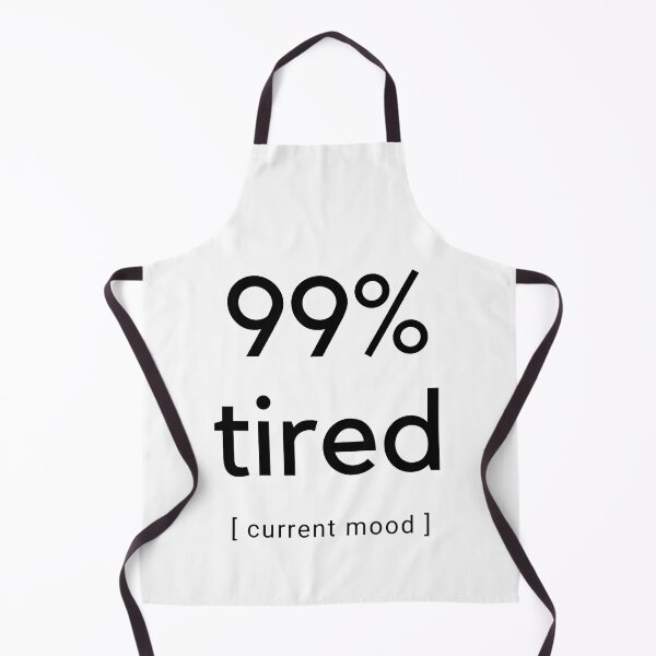 Item preview, 99% Tired Current Mood – Relatable Quote Design designed and sold by MangaVerse888.