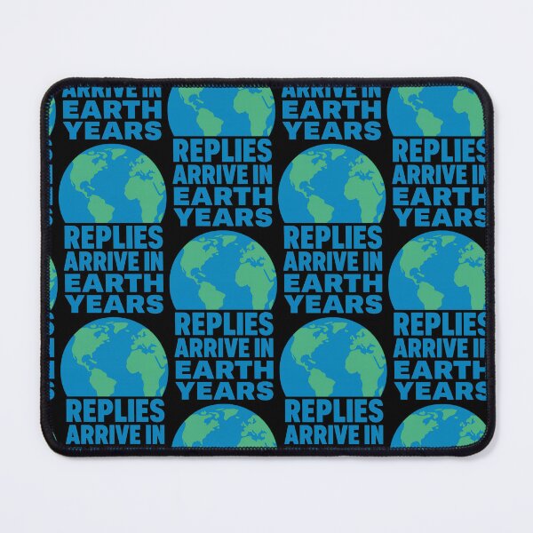 Item preview, Replies Arrive in Earth Years – Funny Slow Reply Humor Design designed and sold by TeeTimeTreasure.