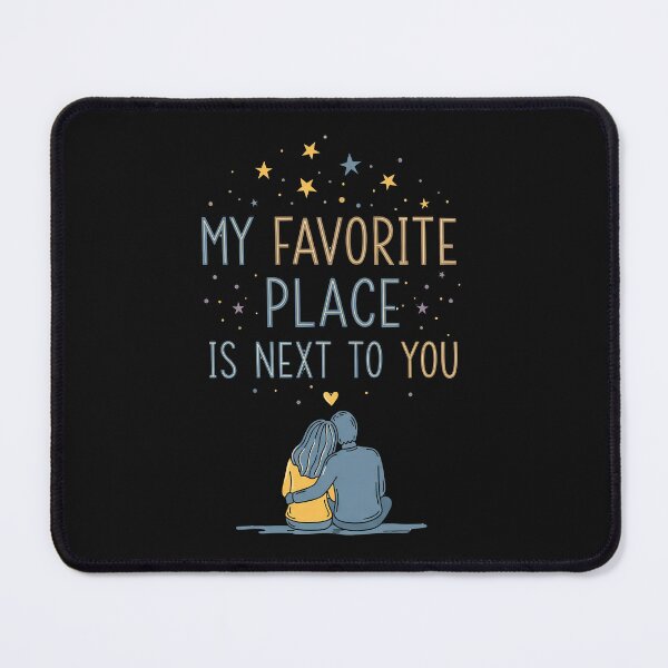 Item preview,  My Favorite Place is Next to You Cute Romantic Tee designed and sold by MofazStyle.