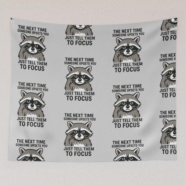 Item preview, The next time someone upsets you just tell them to focus-Sarcastic Raccoon Meme – Funny Attitude Quote & Humor Design designed and sold by Lunaria Arts.