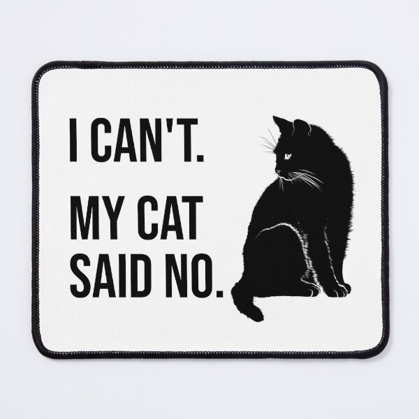 Item preview, I Can’t. My Cat Said No – Funny Sassy Cat Lover Design designed and sold by ArtVibeDesign.