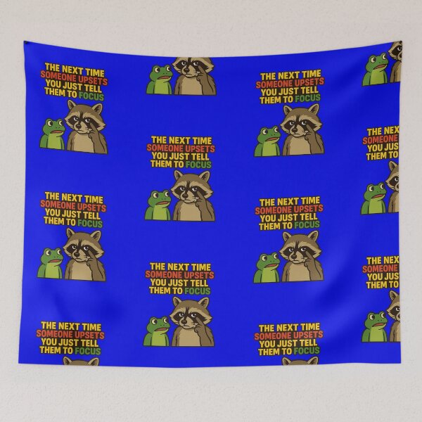 Item preview, The Next time Someone upsets You just Tell Them to focus- Funny Raccoon and Frog Meme designed and sold by Lunaria Arts.