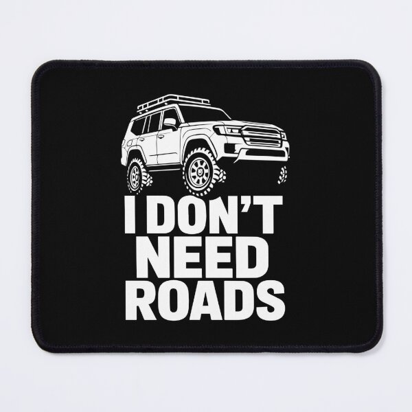 Item preview, I Don’t Need Roads Offroad SUV designed and sold by SnappyPNG.