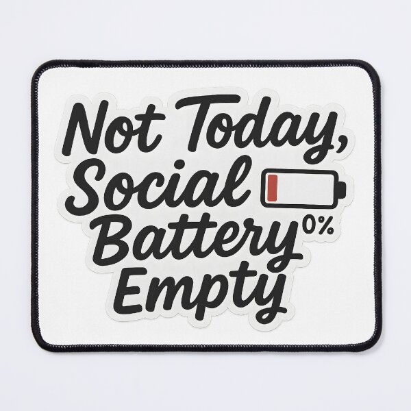 Item preview, Not Today Social Battery Empty Quote designed and sold by SassyArtistry.