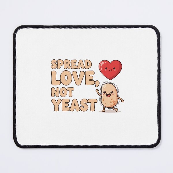 Item preview, Spread Love, Not Yeast designed and sold by musthavewords.