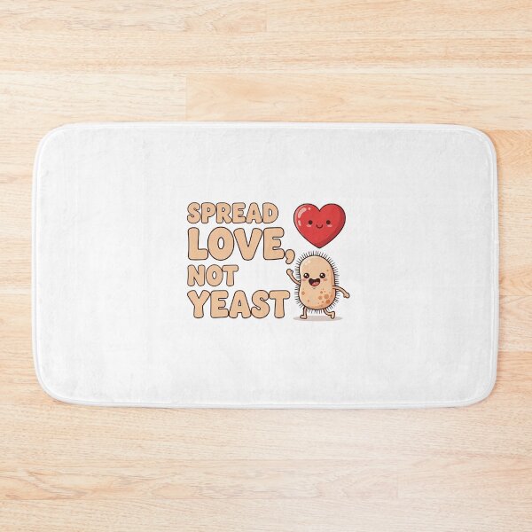 Item preview, Spread Love, Not Yeast designed and sold by musthavewords.