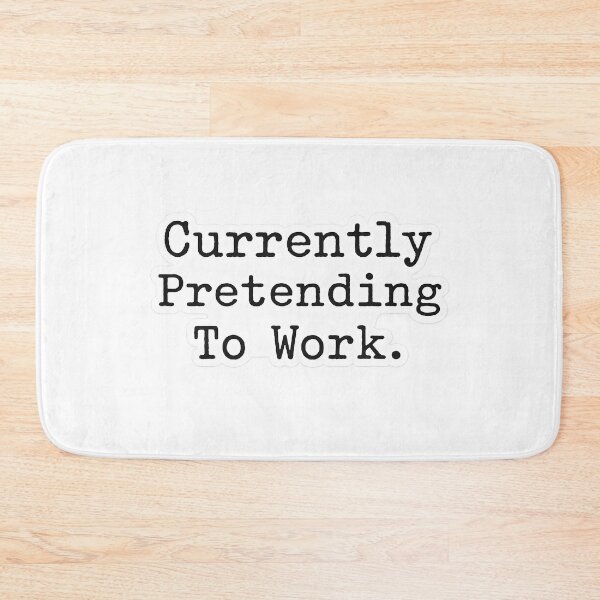 Item preview, Currently Pretending To Work Funny Quote designed and sold by SassyArtistry.