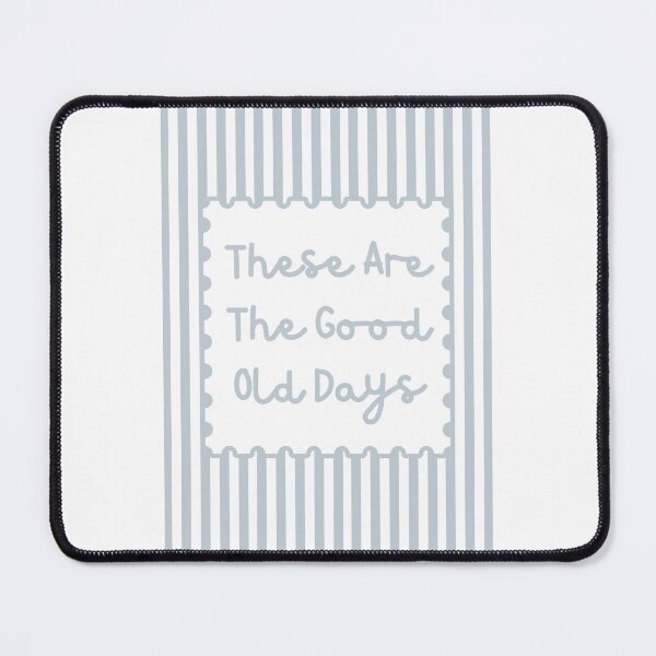 Item preview, These Are The Good Old Days designed and sold by Dondonmart.