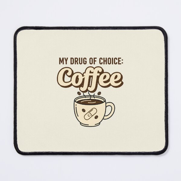 Item preview, My Drug of Choice: Coffee designed and sold by musthavewords.