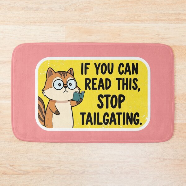 Item preview,  A Squirrel's Wisdom An Inspirational Quote for Road Safety - If You Can Read This, Stop Tailgating designed and sold by bvdesignart.