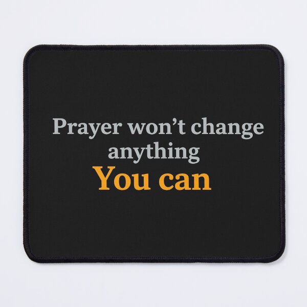 Item preview, Prayer Won't Change Anything. You Can. designed and sold by Owcomm.