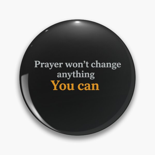 Item preview, Prayer Won't Change Anything. You Can. designed and sold by Owcomm.