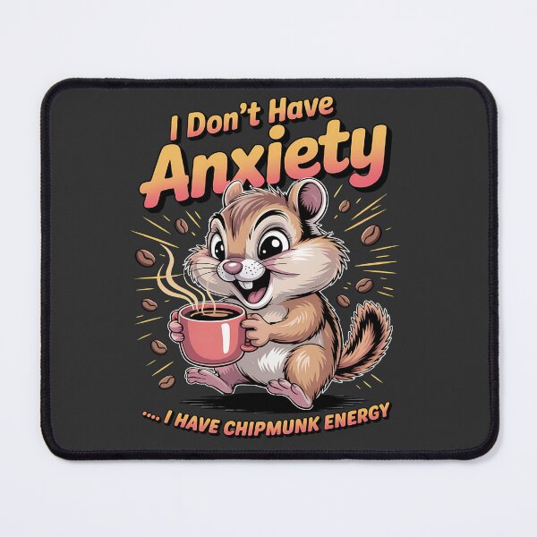 Item preview, I don't have anxiety - Got chipmunk - Funky chipmunk - Enjoy chipmunk - funny chipmunk - chipmunk lover - chipmunk now - Easy chipmunk designed and sold by JansenGS.