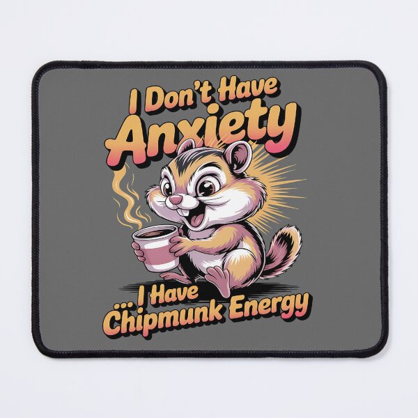 Item preview, I don't have anxiety - Got chipmunk - Funky chipmunk - Enjoy chipmunk - funny chipmunk - chipmunk lover - chipmunk now - Easy chipmunk designed and sold by JansenGS.