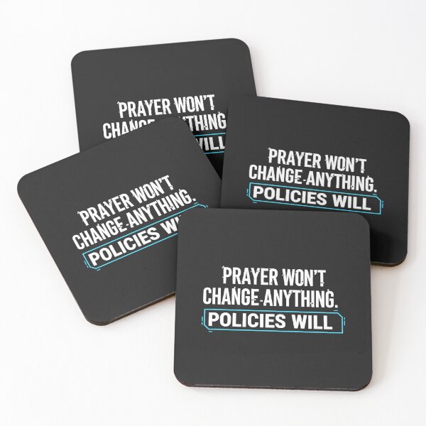 Item preview, Prayer Won't Change Anything. Policies Will. designed and sold by Owcomm.
