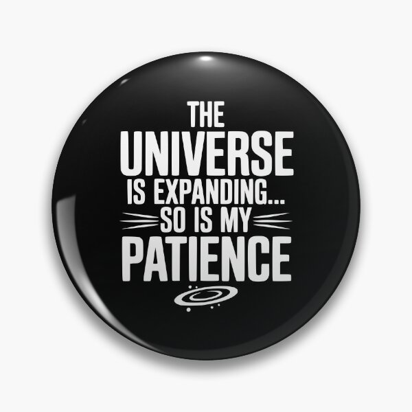 Item preview, The Universe is Expanding So is My Patience designed and sold by Frank Ring.