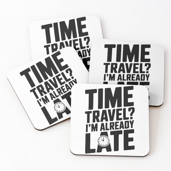 Item preview, Time Travel? I’m Already Late designed and sold by Frank Ring.