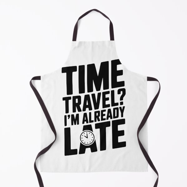 Item preview, Time Travel? I’m Already Late designed and sold by Frank Ring.