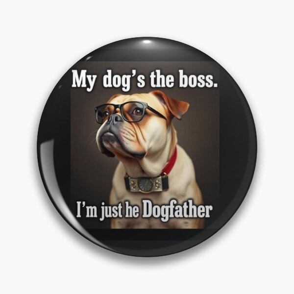 Item preview, My dog’s the boss. I’m just the Dogfather designed and sold by SSMC DREAM DESIGN.