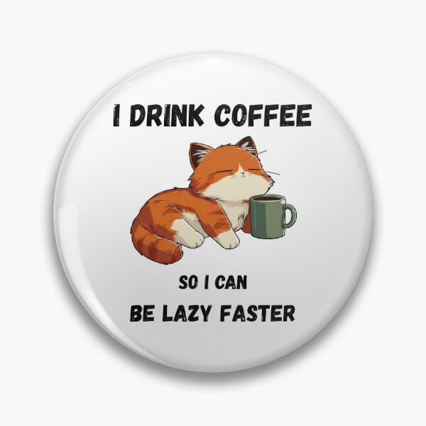Item preview, I Drink Coffy so I can be Lazy Faster // Coffee Cat designed and sold by RedPandi art.