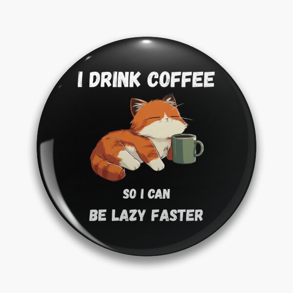 Item preview, I Drink Coffy so I can be Lazy Faster // Coffee Cat designed and sold by RedPandi art.