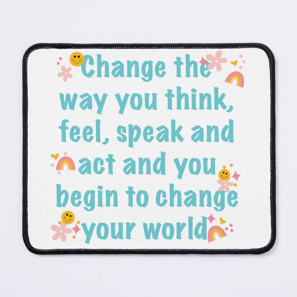 Item preview, Change The Way You Think, Feel, Speak and Act designed and sold by megutley.