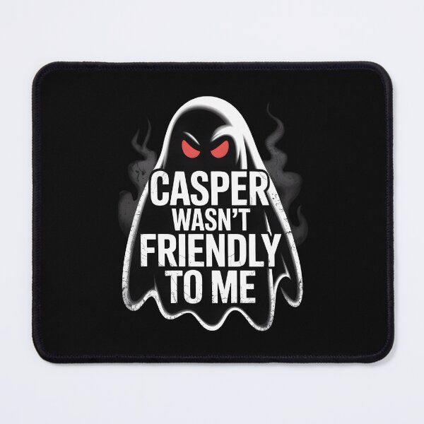 Item preview, Casper Wasn’t Friendly To Me designed and sold by ScigussDesigns.