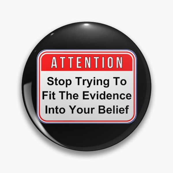 Item preview, ATTENTION:  Stop Trying To Fit The Evidence Into Your Belief - funny warning signs designed and sold by DesignsFromTW-S.