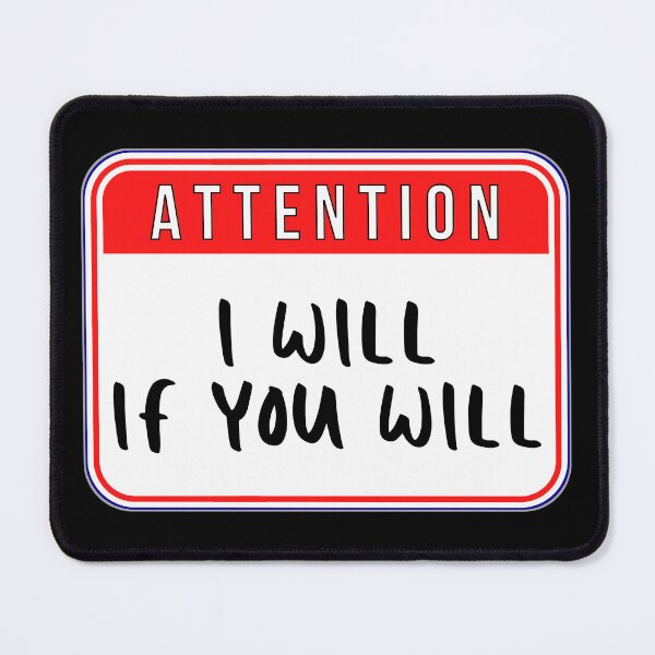 Item preview, ATTENTION: I Will If You Will - funny warning signs designed and sold by DesignsFromTW-S.
