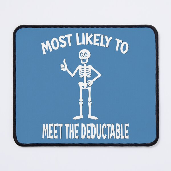 Item preview, Most Likely to Meet the Deductible – Spoonie Skeleton Humor designed and sold by Jesabee Designs.