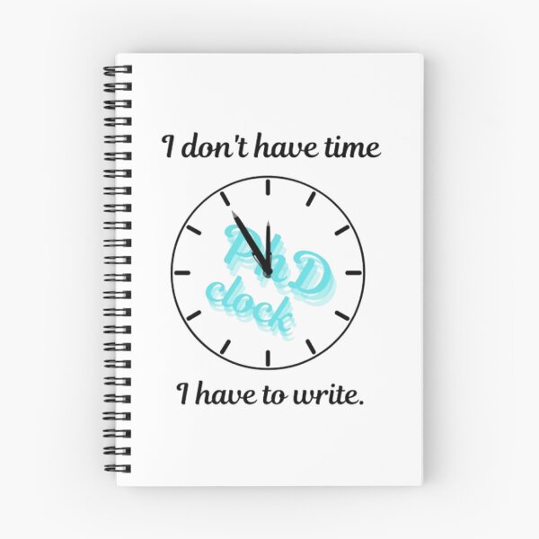 Item preview, I Don't Have Time. I Have To Write. PhD Clock. designed and sold by Jakubos.