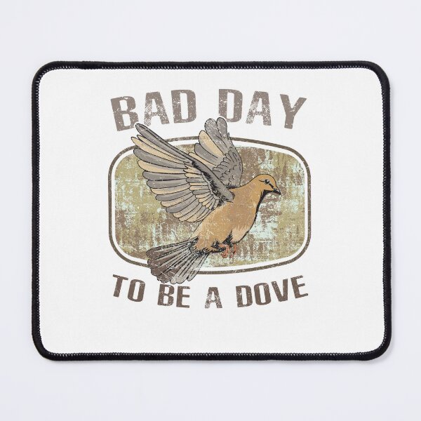 Item preview, Bad Day To Be A  Dove Bird Hunting Funny Quote designed and sold by sssweetness.