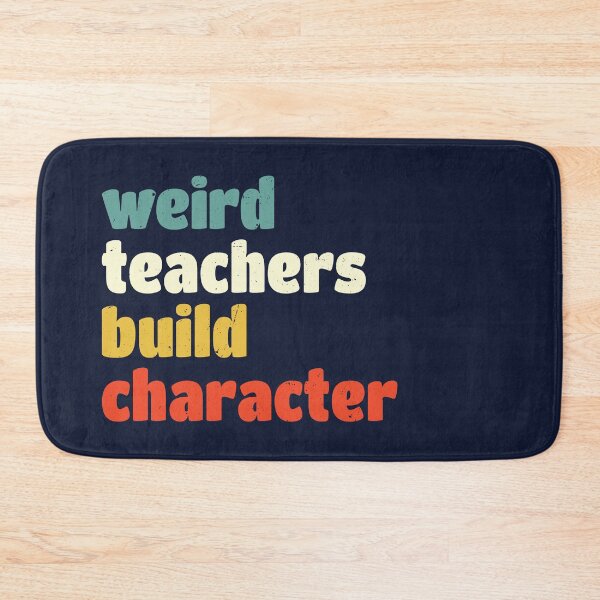 Item preview, Weird Teachers Build Character, Funny Teacher  designed and sold by Easy-Teezy.