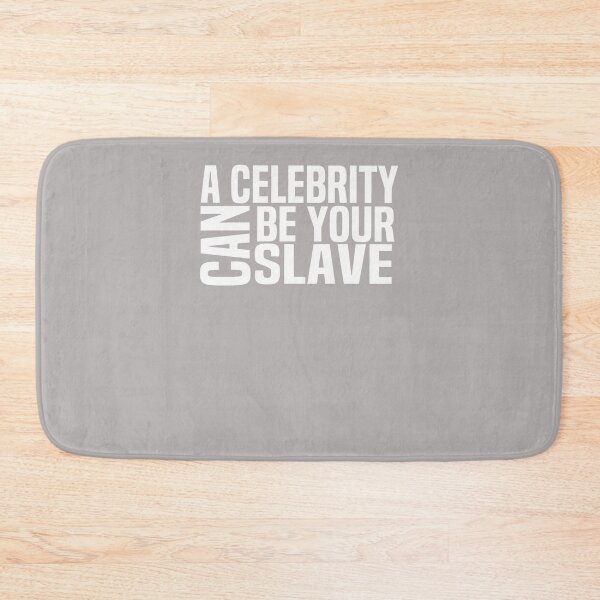 Item preview, A-Celebrity-Can-Be-Your-Slave designed and sold by DahliaAdams.