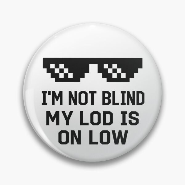 Item preview, I’m Not Blind, My LOD Is On Low – Gamer Humor T-Shirt designed and sold by Mythborn Saga.