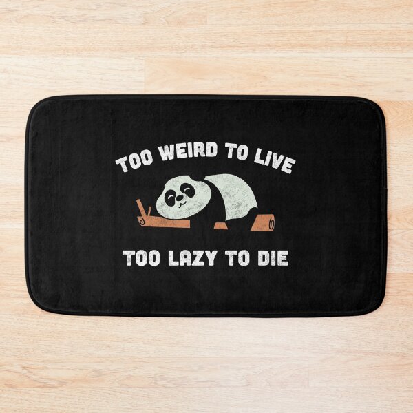 Item preview, Too Weird To Live Too Lazy To Die  designed and sold by Milasneeze.