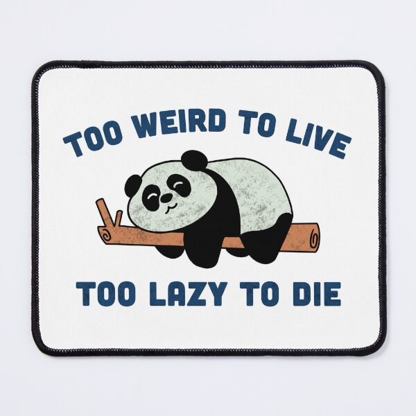 Item preview, Too Weird To Live Too Lazy To Die designed and sold by Milasneeze.