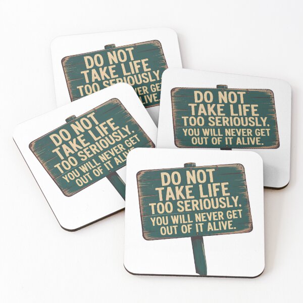 Item preview, Do not take life too seriously. You will never get out of it alive. designed and sold by PhrasePalette.