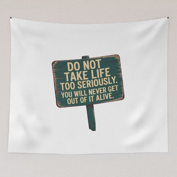 Item preview, Do not take life too seriously. You will never get out of it alive. designed and sold by PhrasePalette.