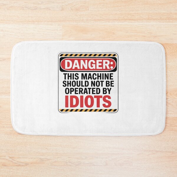 Item preview, DANGER: THIS MACHINE SHOULD NOT BE OPERATED BY IDIOTS designed and sold by Mateusz Majcherek.