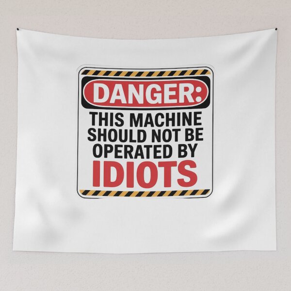 Item preview, DANGER: THIS MACHINE SHOULD NOT BE OPERATED BY IDIOTS designed and sold by Mateusz Majcherek.